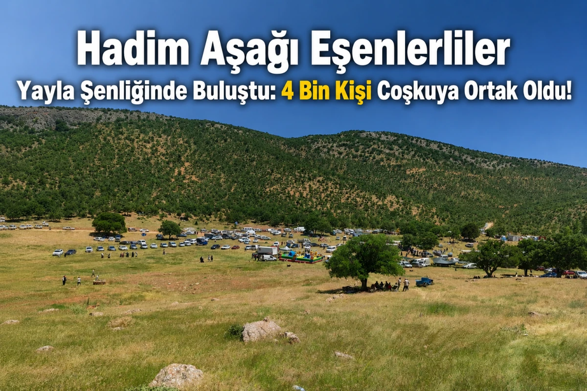 Hadim Aşağı Eşenlerliler Yayla Şenliğinde Buluştu: 4 Bin Kişi Coşkuya Ortak Oldu!
